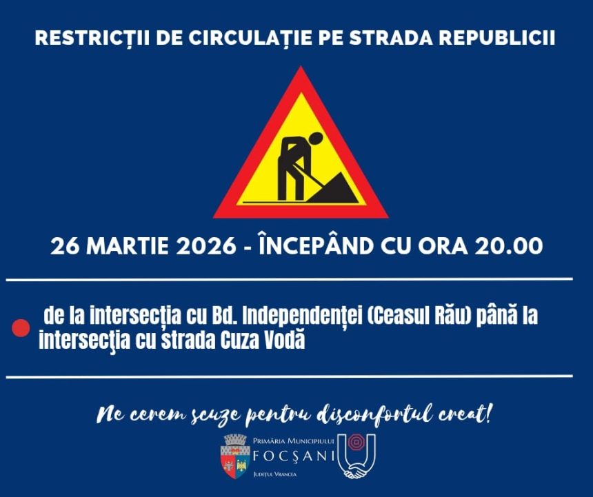 Atentie soferi Restrictii de circulatie pe strada Republicii din Focsani incepand din aceasta seara