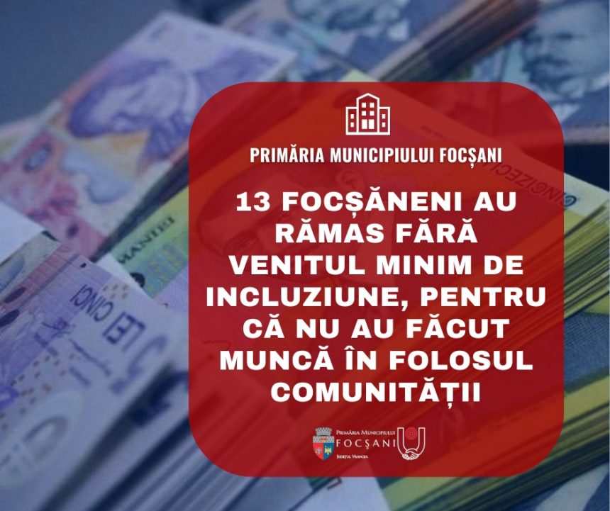 13 focsaneni nu beneficiaza de venitul minim de incluziune din cauza lipsei muncii in folosul comunitatii