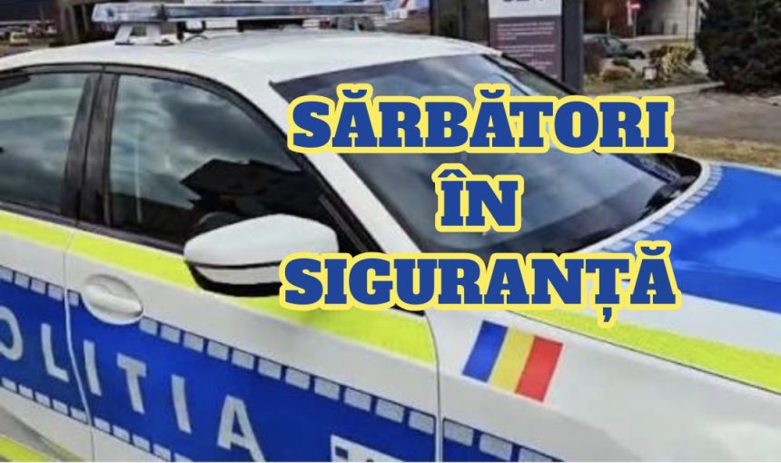 Sarbatori in siguranta Sfaturile politistilor vranceni
