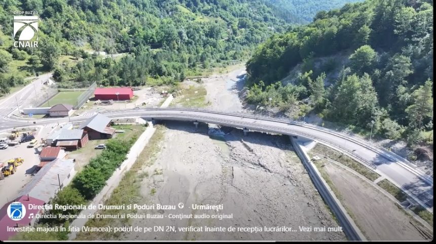VIDEO Jitia Podul de pe DN 2N a intrat in etapa anterioara receptiei finale